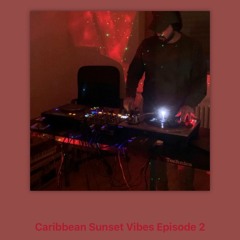 Caribbean Sunset Vibes Ep. 2