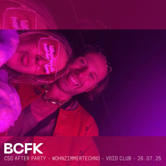 BCFK - CSD After Party @ Void Club - WohnzimmerTechno, Berlin