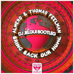 Almero & Thomas Feelman - Bring Back Our Home (DJ Jelgui Bootleg) FREE DOWNLOAD!
