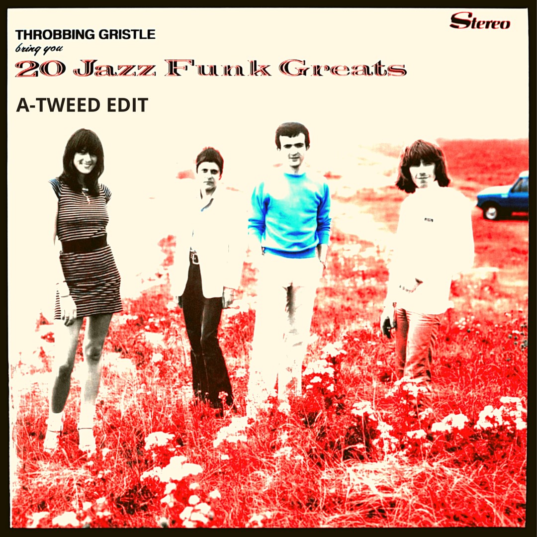Stream Throbbing Gristle - 20 Jazz Funk Greats (A-Tweed Edit