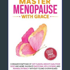 [PDF] eBOOK Read 📖 Master Menopause With Grace: Conquer Symptoms of Hot Flashes, Weight Gain, Poor