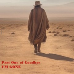 Part One of Goodbye, I'm Gone