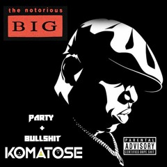 The Notorious B.I.G - Party & Bullshit [Komatose Bootleg] - FREE DOWNLOAD