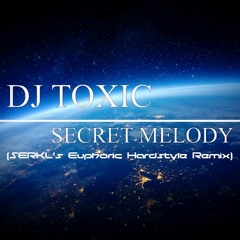 Secret Melody - DJ Toxic (SERKL's Euphoric Hardstyle Remix)