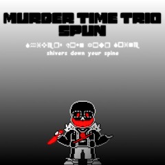 [Murder Time Spun] Shivers Down Your Spine (Phase 1.5)