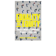 [Download] [PDF/PDF] Equality or Equity: Toward a Model of Community-Responsive Education (Race and