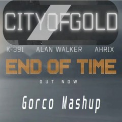 City Of Gold vs. End Of Time(Gorco Mashup)