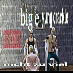 big e ft, yung crackie - nie zu viel (bites alt)