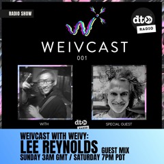 Weivcast 001 With Weivy And Special Guest Lee Reynolds Part2