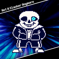 Undertale: Last Breath - Not A Slacker Anymore (Rejemed)