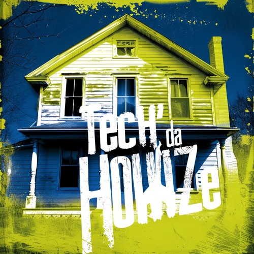 Tech'n Da Howze