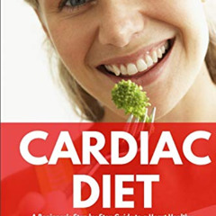 [GET] KINDLE 🖊️ Cardiac Diet: A Beginner's Step-by-Step Guide to a Heart-Healthy Lif