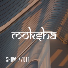 Moksha Radio Show #011