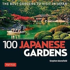 [VIEW] PDF EBOOK EPUB KINDLE 100 Japanese Gardens: The Best Gardens to Visit in Japan