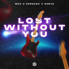 Mha, Korzana & Z3NV0 - Lost Without You