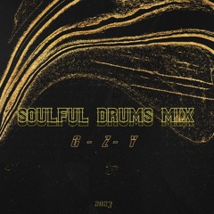 Soulful Drums Mix 2023  [ G - Z - Y ]