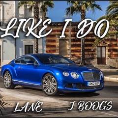 J Boogs ft. Lane- Like I Do [Prod by Johnny cash]