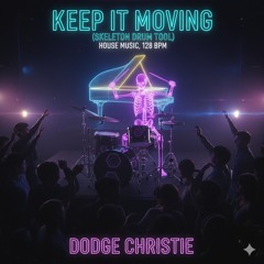 Keep it moving (Skeletal Drum Tool) - Dodge