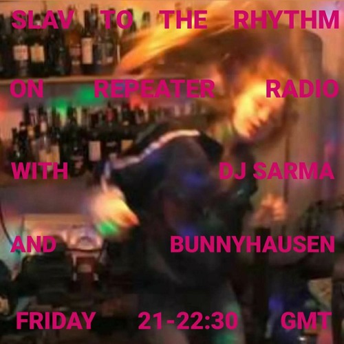 Slav to the Rhythm (live) presented by DJ Bunnyhausen and DJ Sarma |  01122024