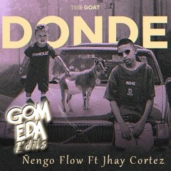 Ñengo Flow Ft Jhay Cortez - Donde ( Dj GomEda Edit 2020 )
