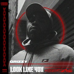 GRIZZY - LOOK LIKE YOU (HOODERS HOODVISION REMIX)〔FREE DOWNLOAD〕