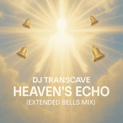 DJ Transcave - Heaven’s Echo (Extended Bells Mix) ###FREE DOWNLOAD###