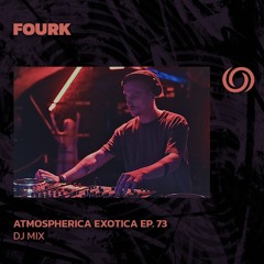 FOURK | Atmospherica Exotica Ep. 73 | 16/01/2025