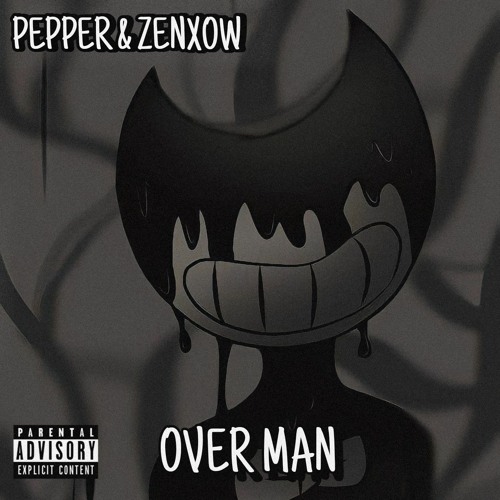 Pepper. X Zenxow - Over Man [Free Download]