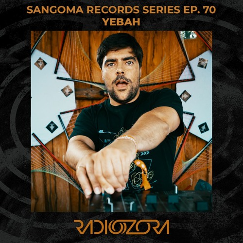 YEBAH | Sangoma Records s eries Ep. 70 | 02/06/2021