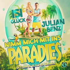 Julian Benz X Isi Glück - Nimm mich mit ins Paradies (D-Tune X H.U.P.D. Remix)