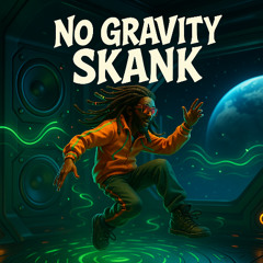 No Gravity Skank (Original Version)