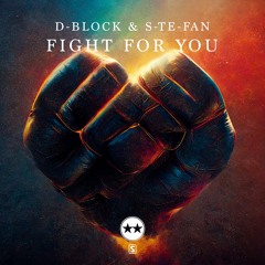 D-Block & S-te-Fan - Fight For You