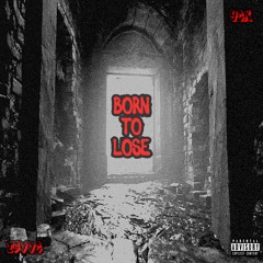 Born to Lose (Prod. ISVVC)