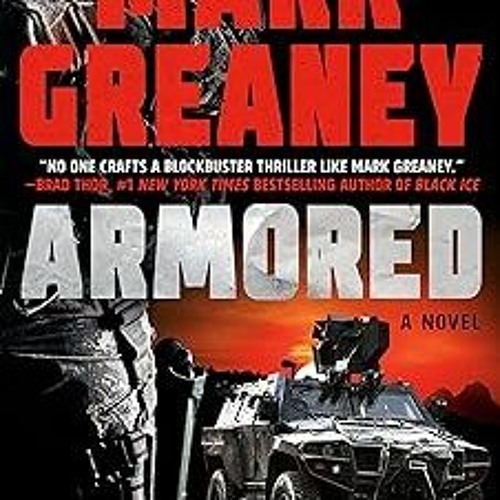 *Get PDF Armored (Joshua Duffy Book 1) By Mark Greaney (Author) (Book!