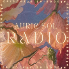 AURIC SOL RADIO EP. 36
