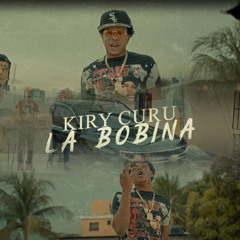 LA BOBINA | Kiry Curu