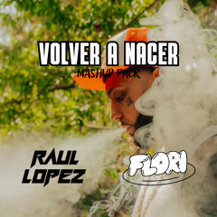 "VOLVER A NACER" JC Reyes ⎮ Flori & Raul Lopez MASHUP PACK (+6 Tracks Exclusivos) ⎮ DESCARGA GRATIS