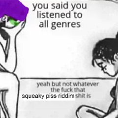 genre: squeaky piss trap