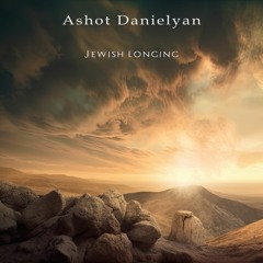 Ashot Danielyan - Jewish Longing