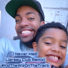 I Never Had ‼️ (Jersey Club Remix) Kid The Wiz On The Track ! 🔥