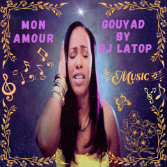 MON AMOUR - GOUYAD BY DJ LATOP