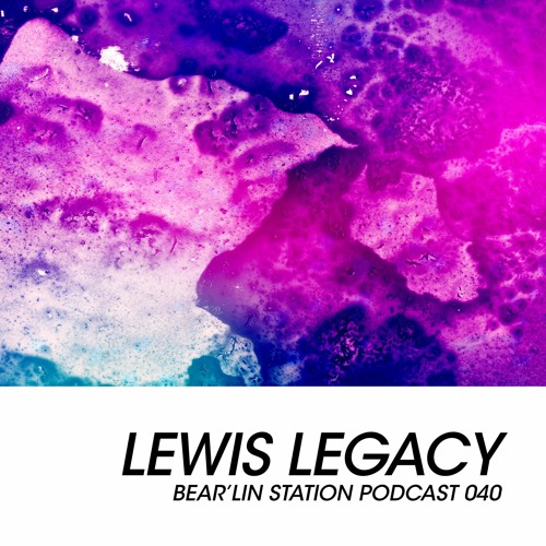 Bear'lin Station Podcast 040 | Lewis Legacy