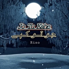 Jo Tu Kahe - Rizo (Official Audio)
