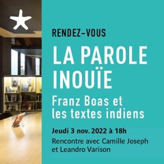 La Parole inouïe, Franz Boas et les textes indiens, par Camille Joseph le jeudi 3 novembre 2022