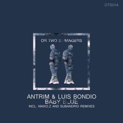 Luis Bondio & Antrim - Baby Blue (Subandrio Remix)