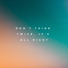 Don't Think Twice, It's All Right (feat. Rafael Rikou)
