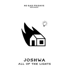 ALL OF THE LIGHTS - JOSHWA [No Bad Edits 005]