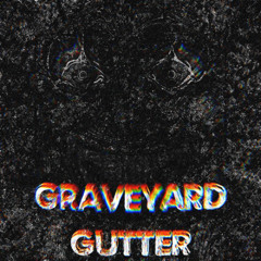 GRAVEYARD GUTTER