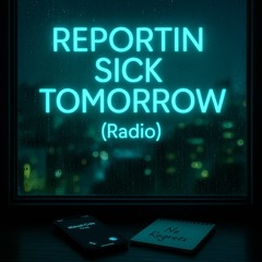 REPORTIN SICK TOMORROW radio