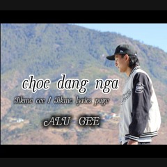 CHOE  DANG  NGA - ALU CEE